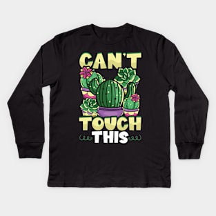 Funny Can't Touch This Cactus Gardening Pun Kids Long Sleeve T-Shirt